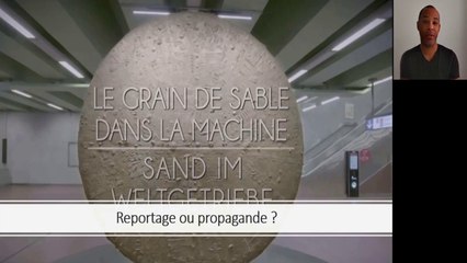 Le grain de sable dans la machine : reportage ou propagande ?