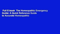 Full E-book  The Homeopathic Emergency Guide: A Quick Reference Guide to Accurate Homeopathic