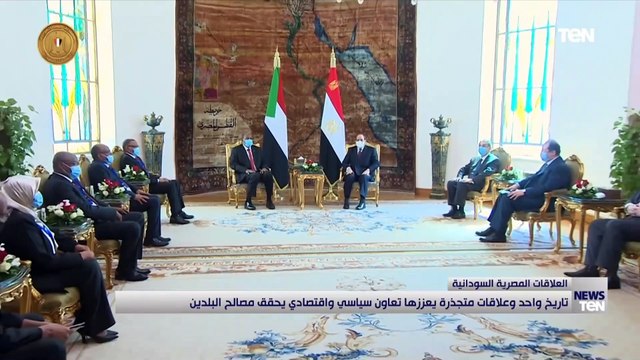 مصر والسودان.. تاريخ واحد و علاقات متجذرة يعززها تعاون سياسي واقتصادي يحقق مصالح البلدين