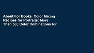 About For Books  Color Mixing Recipes for Portraits: More Than 500 Color Cominations for Skin,