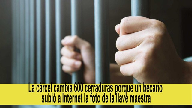 La cárcel cambia 600 cerraduras porque un becario subió a redes sociales una foto de la llave maestra