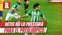 Betis no prestará a Diego Lainez para el Preolímpico