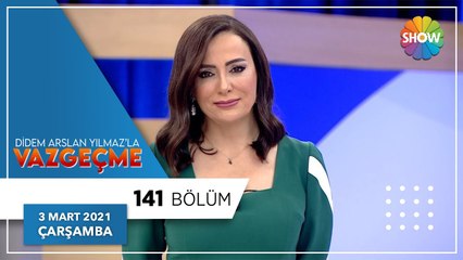 Didem Arslan Yılmaz'la Vazgeçme 141.Bölüm | 3 Mart 2021
