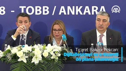Ticaret Bakanı Pekcan: Dijitalleşmeyi ve e-ticareti ön plana çıkaracağız