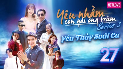 Yêu Nhầm Con Gái Ông Trùm - Series 3 - Tập 27 | Web Drama 2019 | Jang Mi, Samuel An, Quang Bảo