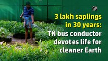 3 lakh saplings in 30 years: TN bus conductor devotes life for cleaner Earth