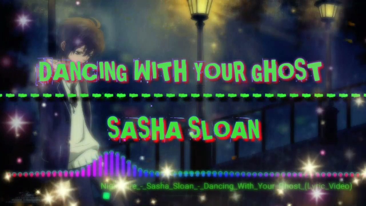 Nightcore_-_Shasha_Sloan_-_Dancing_With_Your_Ghost (  Lyrics )