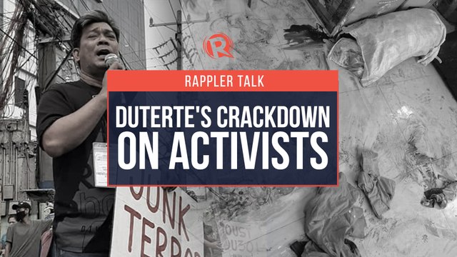 Rappler Talk: Duterte’s crackdown on activists