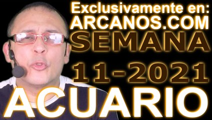 ACUARIO - Horóscopo ARCANOS.COM 7 al 13 de marzo de 2021 - Semana 11