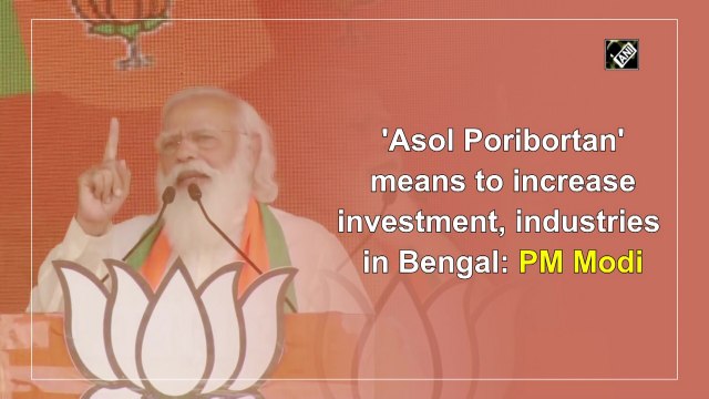 'Asol Poribortan' means to increase investment, industries in Bengal: PM Narendra Modi