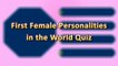 First Female Personalities in the World Quiz - International Women's Day Quiz - March 8 - GK Quiz