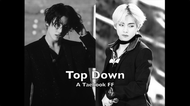 Taekook || Top Down || Episode 3 (21+) || A Taekook love story || KookV/VKook ff fan fiction