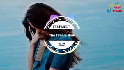 The Time Is Now | Heat Muzik