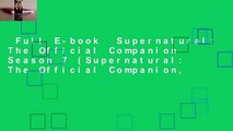 Full E-book  Supernatural: The Official Companion Season 7 (Supernatural: The Official Companion,
