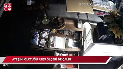 Ateşini ölçtüğü ateş ölçeri de çaldı
