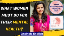 International women's day: Why is a woman's mental health so neglected?| Oneindia News