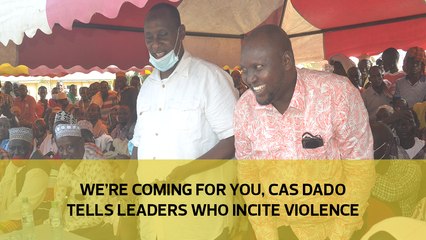 We're coming for you, CAS Dado tells leaders who incite violence