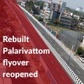 Rebuilt Palarivattom flyover reopens to public in Ernakulam