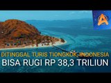 BUSEEETT!!! DITINGGAL TURIS TIONGKOK, INDONESIA RUGI RP 38,3 TRILIUN