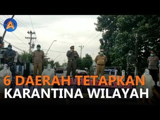 DARURAT! 6 DAERAH TETAPKAN KARANTINA WILAYAH