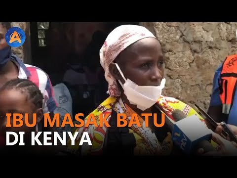 IBU DI KENYA MASAK BATU BOHONGI ANAK YANG KELAPARAN