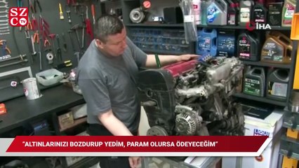 Pardon altınlarınızı satıp yedim, param olursa ödeyeceğim