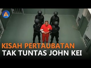 KISAH PERTAUBATAN TAK TUNTAS JOHN KEI