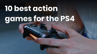 The 10 best action games for the PS4