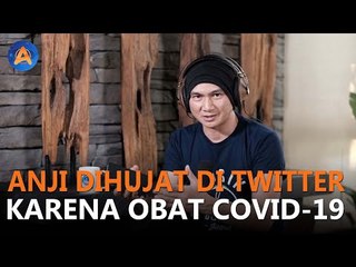 ANJI TRENDING DI TWITTER GARA-GARA HUJATAN OBAT COVID-19