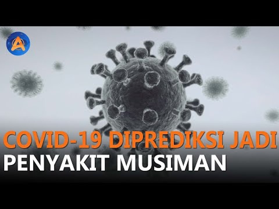 COVID-19 DIPREDIKSI AKAN JADI PENYAKIT MUSIMAN