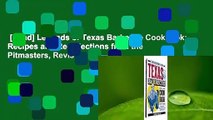 [Read] Legends of Texas Barbecue Cookbook: Recipes and Recollections from the Pitmasters, Revised