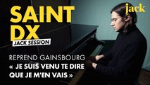 Saint DX -  Je suis venu te dire que je m'en vais (Gainsbourg cover)