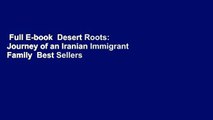 Full E-book  Desert Roots: Journey of an Iranian Immigrant Family  Best Sellers Rank : #5