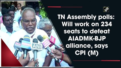 TN Assembly polls: Will work on 234 seats to defeat AIADMK-BJP alliance, says CPI (M)