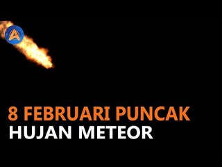 FENOMENA PUNCAK HUJAN METEOR ALPHA CENTAURID 8 FEBRUARI