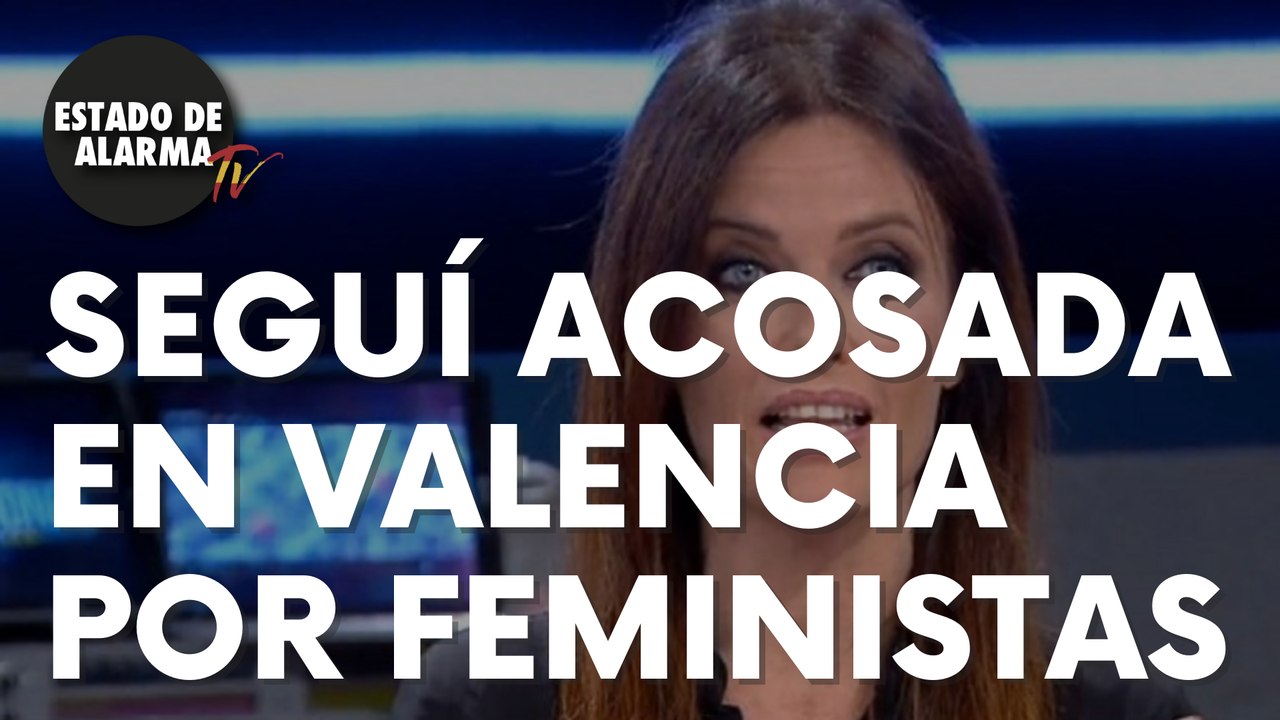Cristina Seguí acosada e insultado en Valencia...