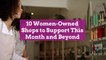 10 Women-Owned Shops to Support This Month and Beyond