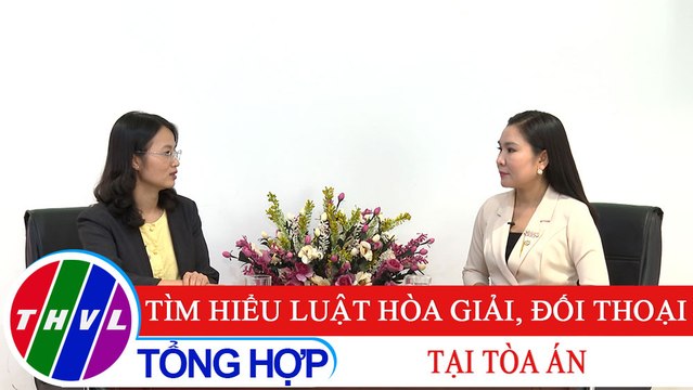 Đời sống pháp luật: Tìm hiểu Luật hòa giải, đối thoại tại tòa án