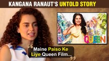 Kangana Ranaut Did Film Queen Only For Money? Reveals Her Untold Story