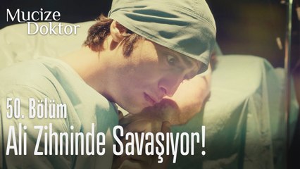 Ali zihninde savaş veriyor! - Mucize Doktor 50. Bölüm