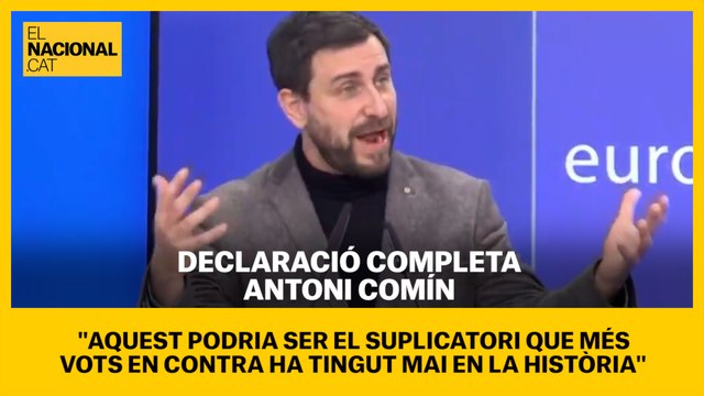 Comín: Aquest podria ser el suplicatori que més vots en contra ha tingut en la història del Parlament Europeu