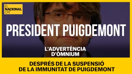 L'advertència d'Òmnium després de la suspensió de la immunitat de Puigdemont
