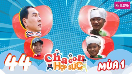 Cha Con Hợp Sức - Mùa 1 - Tập 44: Vòng bán kết: Hồng Anh - Gia Khánh VS Phước Hùng - Đông Nguyên