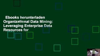 Ebooks herunterladen  Organizational Data Mining: Leveraging Enterprise Data Resources for