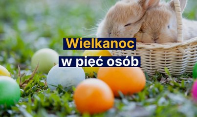 Wielkanoc w pięć osób