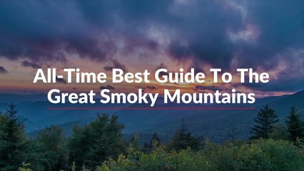 All-Time Best Guide To The Great Smoky Mountains