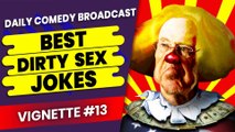 Filthy Jokes | Raunchy Dirty Jokes | Raunchiest Dirty Jokes | Vignette #13