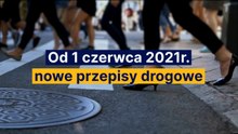 Od 1 czerwca 2021r. nowe prawo drogowe