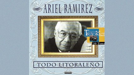 Ariel Ramírez - Canción Del Jangadero