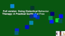 Full version  Doing Dialectical Behavior Therapy: A Practical Guide  For Free